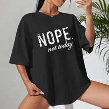 Load image into Gallery viewer, NOPE Not Today Slogan Printed T-Shirt
