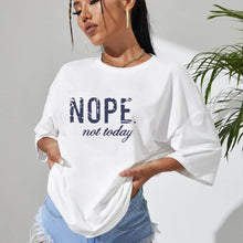 Load image into Gallery viewer, NOPE Not Today Slogan Printed T-Shirt
