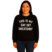 Load image into Gallery viewer, 'This Is My Day Off' Slogan Sweatshirt
