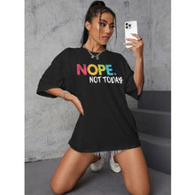 Load image into Gallery viewer, NOPE NOT TODAY T-Shirt
