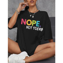 Load image into Gallery viewer, NOPE NOT TODAY T-Shirt
